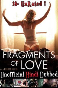 Download [18+] Fragments of Love (2016) Dual Audio (Hindi – Spanish) 480p [350MB] | 720p [1GB]