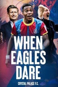 Download When Eagles Dare: Crystal Palace F.C. (Season 1) {English With Subtitles} WeB-DL 720p 10Bit [270MB]