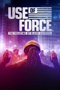 Download Use of Force: The Policing of Black America (2022) {English With Subtitles} 480p [250MB] || 720p [700MB] || 1080p [1.5GB]