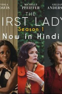 Download The First Lady (Season 1) [S01E08 Added] [Dual Audio] [Hindi English] 720p  [400MB]