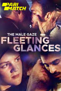 Download The Male Gaze: Fleeting Glances(2022) {HINDI DUBBED} WEBRip|| 720p [800MB]